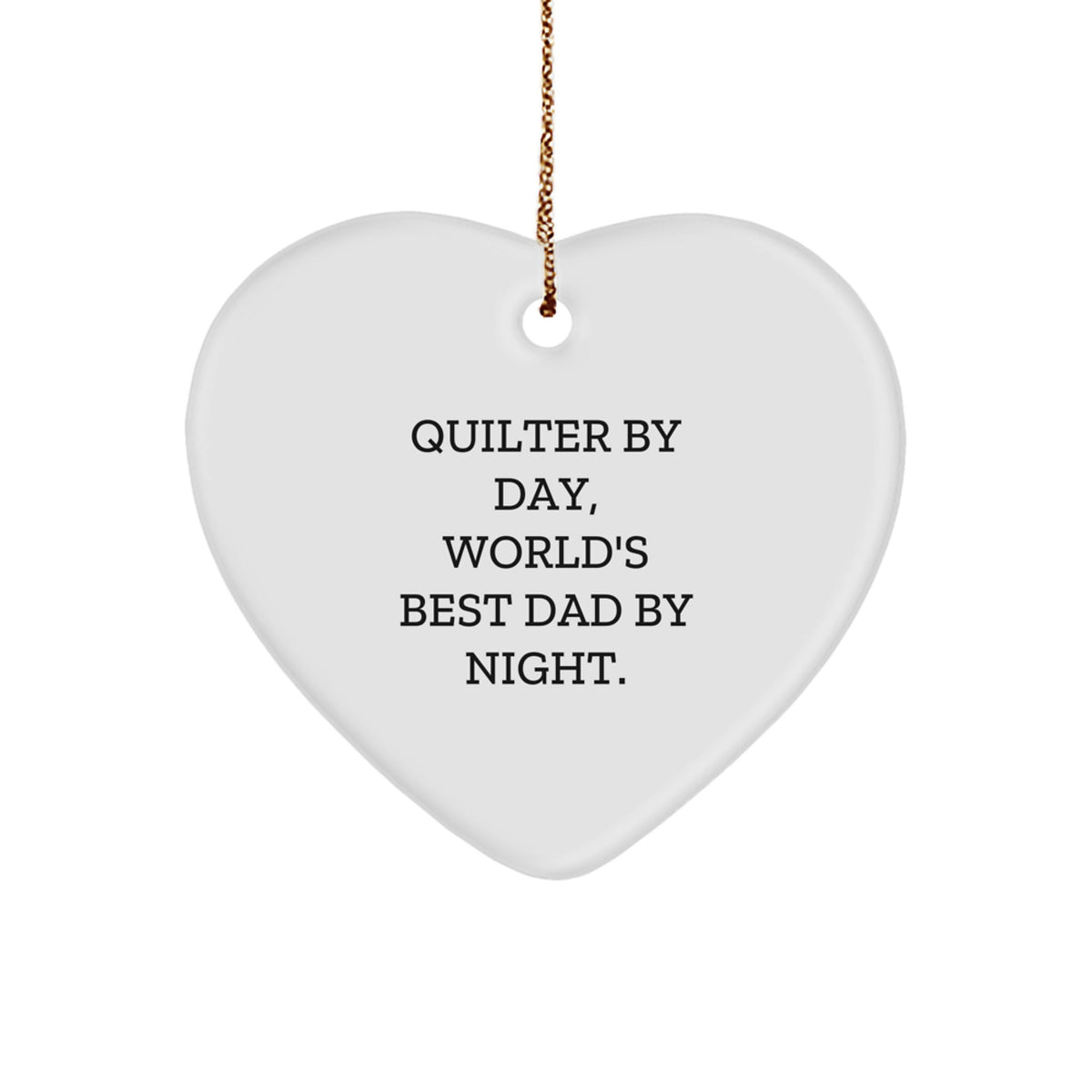 Quilter Gifts from Men, Heart Ornament for Quilter By Day, World's Best Dad By Night. - Funny Christmas Ornament - Image 1