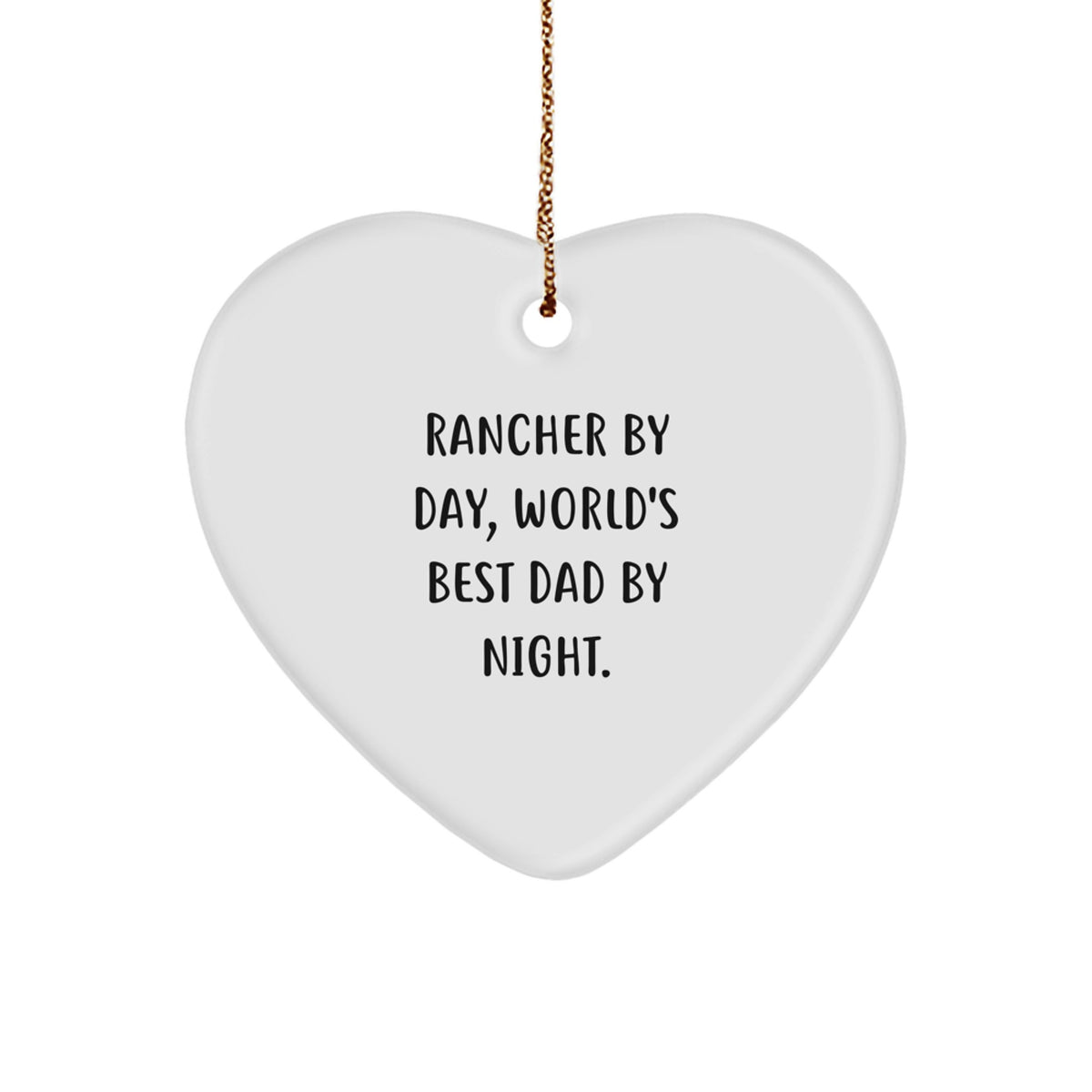 Rancher Gifts, Funny Heart Ornament, 'Rancher By Day, World's Best Dad By Night' Quote, Christmas Unique Gifts from Men to Family - Image 1