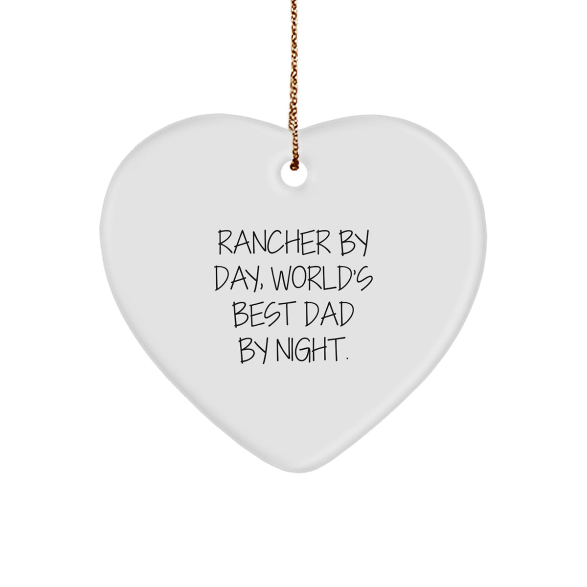 Rancher Gifts - Funny Heart Ornament, Rancher By Day, World's Best Dad By Night., Gifts from Family for Rancher - Image 1