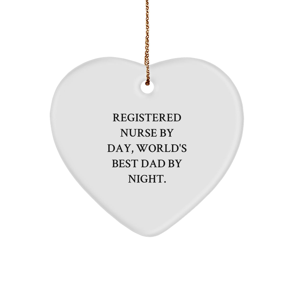 Registered Nurse Gifts for Christmas - Funny Heart Ornament 'Registered Nurse By Day, World's Best Dad By Night.' Gifts from Dad to Registered Nurse - Image 1