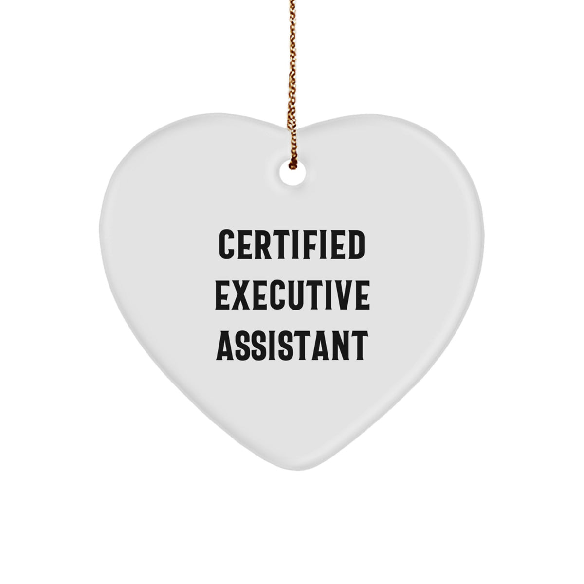 Funny Executive Assistant Gifts from Friends for Christmas - Heart Ornament with 'Certified Executive Assistant' Quote - Image 1