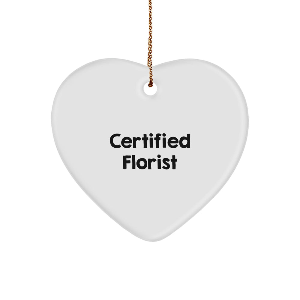 Funny Certified Florist Gifts from Friends for Florist Heart Ornament this Christmas, White Heart Shaped MDF with Vibrant Printing and Gold Cord - Image 1