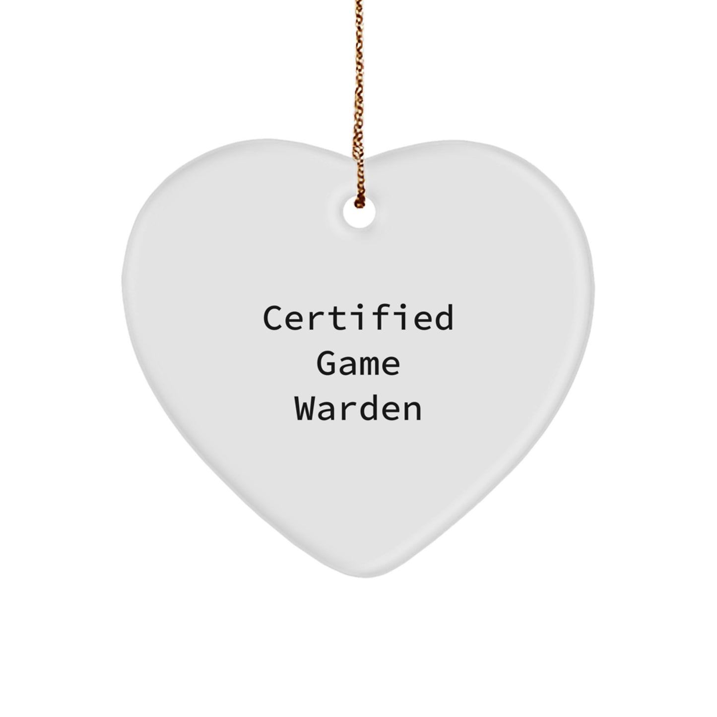 Funny Game Warden Gifts from Friends, 'Certified Game Warden' Heart Ornament for Men, Unique Christmas Unique Gifts for Game Wardens - Image 1