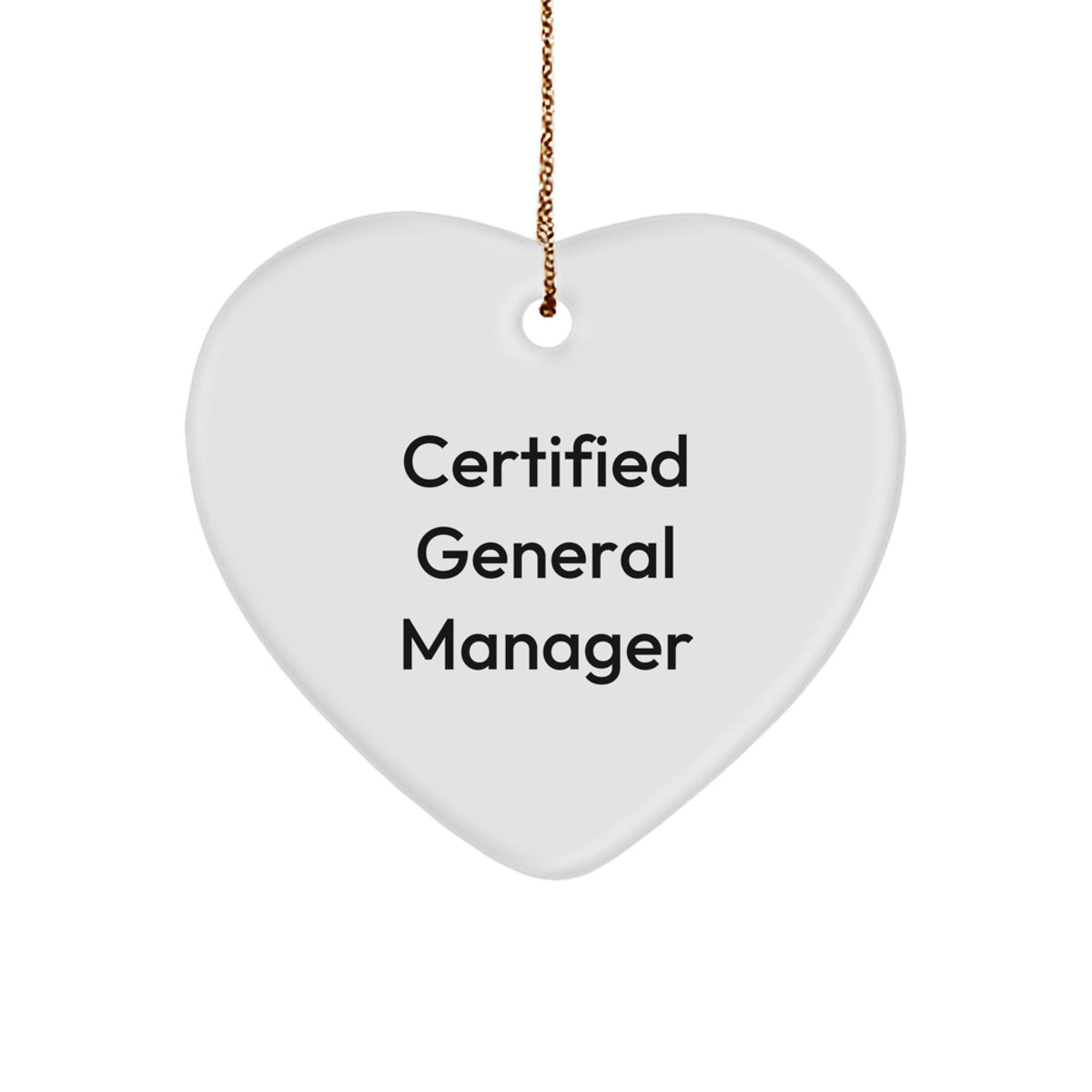 Funny General Manager Gifts - 'Certified General Manager' Heart Ornament, White, 2.75'' Tall, Perfect for Christmas Unique Gifts from Family, Friends, or Coworkers - Image 1