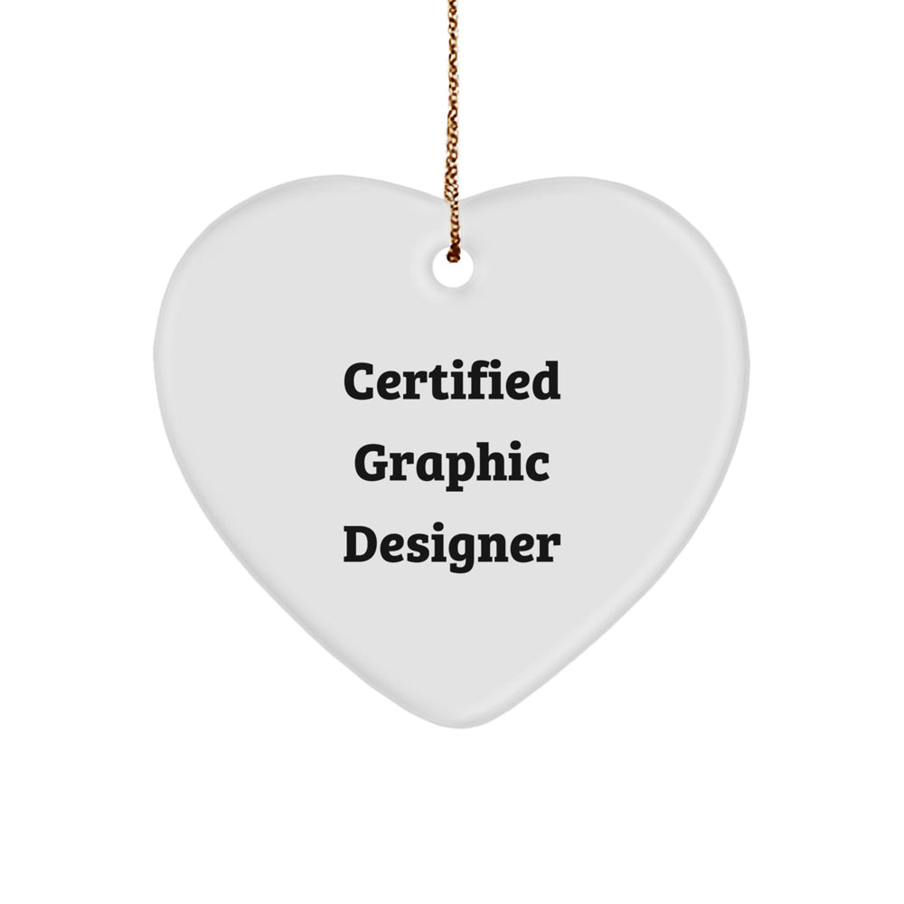 Funny Quotes by Certified Graphic Designer Gifts for Women from Friends - Heart Ornament for Christmas Unique Gifts Ideas - Image 1