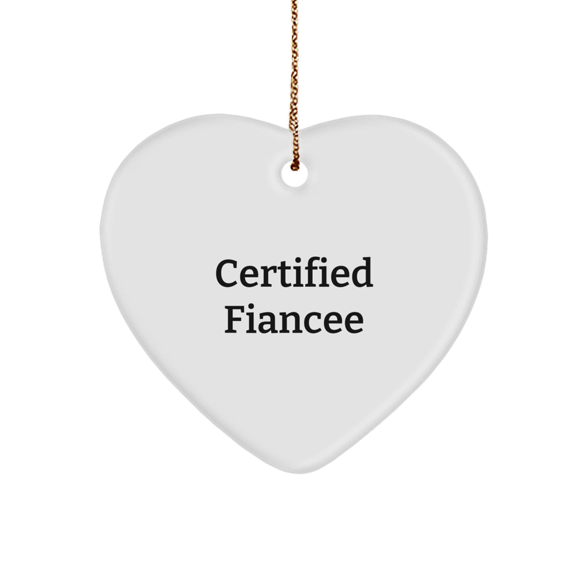 Funny Fiancee Gifts from Men, Heart Ornament for Fiancee, Certified Fiancee Quote - Image 1