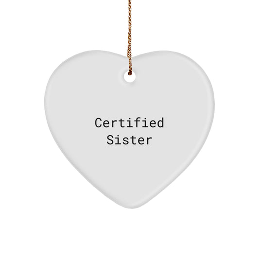 Funny Sister Gifts from Sister - Heart Ornament, Sister Christmas Unique Gifts, Gifts for Sister, Certified Sister - Image 1