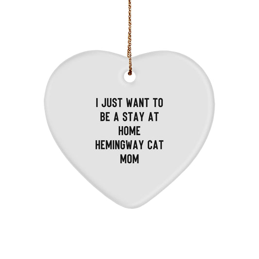 Hemingway Cat Mom Gifts from Men to Friends - I Just Want To Be A Stay At Home Hemingway Cat Mom Heart Ornament, Christmas Unique Gifts - Image 1