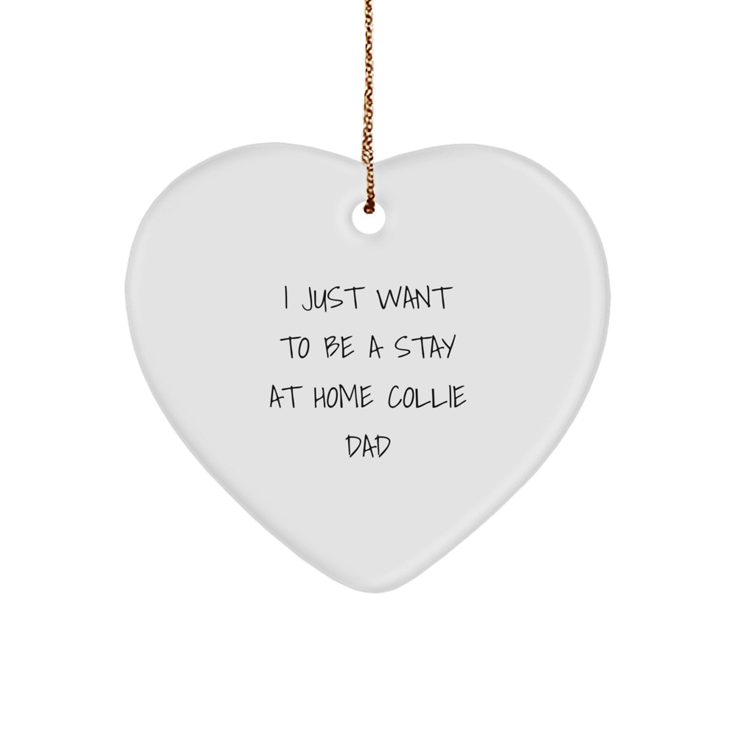 Collie Dog Lover Gifts from Men to Friends on Christmas Unique Heart Ornament 'I Just Want To Be A Stay At Home Collie Dad', Collie Dog Decorations - Image 1