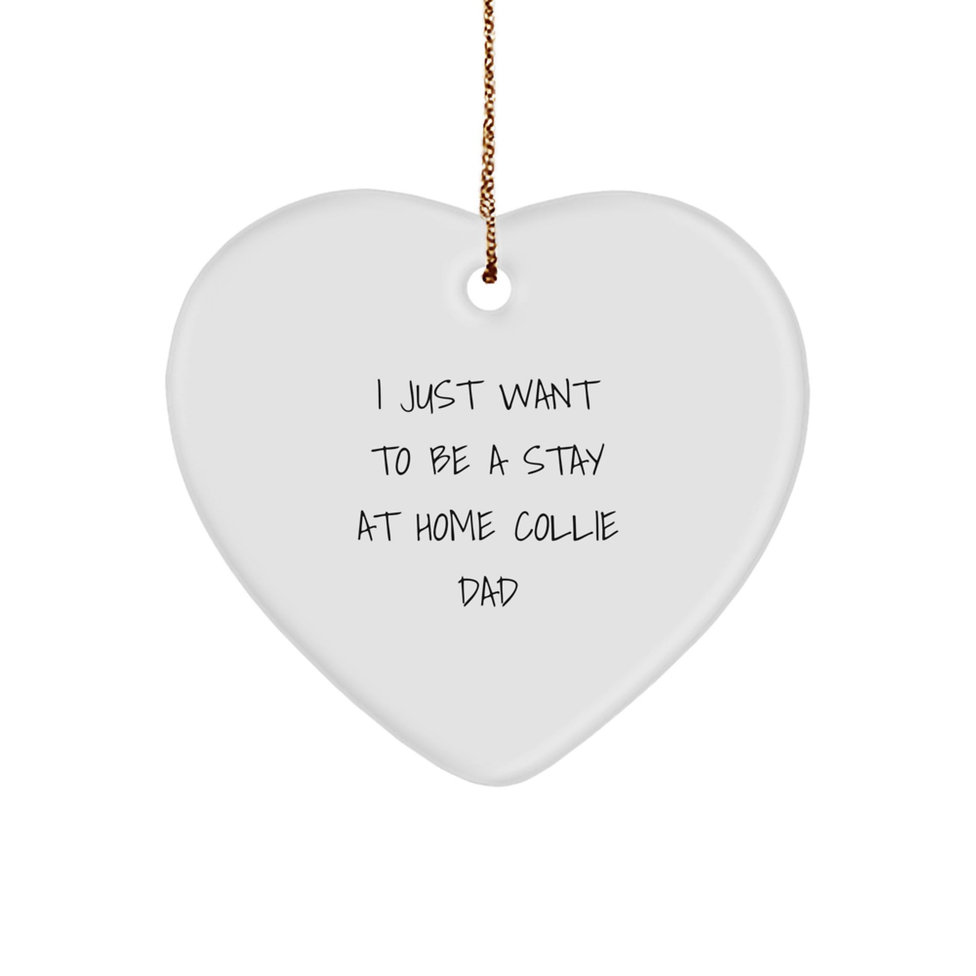 Collie Dog Lover Gifts from Men to Friends on Christmas Unique Heart Ornament 'I Just Want To Be A Stay At Home Collie Dad', Collie Dog Decorations - Image 1