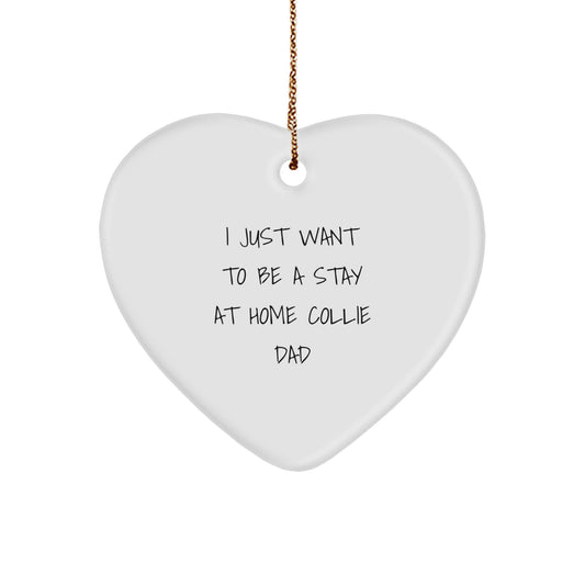 Collie Dog Lover Gifts from Men to Friends on Christmas Unique Heart Ornament 'I Just Want To Be A Stay At Home Collie Dad', Collie Dog Decorations - Image 1