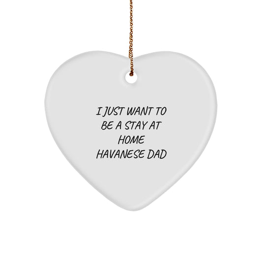 Funny Havanese Dog Gifts for Men - I Just Want To Be A Stay At Home Havanese Dad Heart Ornament, Christmas Unique Gifts from Men to Family - Image 1