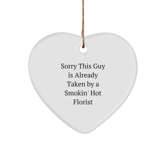 Funny Florist Gifts from Friends, Coworkers, or Family - Heart Ornament with 'Sorry This Guy Is Already Taken By A Smokin' Hot Florist' Quote - Unique Christmas Ornament for Florists - Image 1