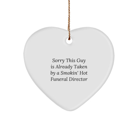 Funny Funeral Director Heart Ornament Gifts from Friends for Men, Sorry This Guy Is Already Taken By A Smokin' Hot Funeral Director - Image 1