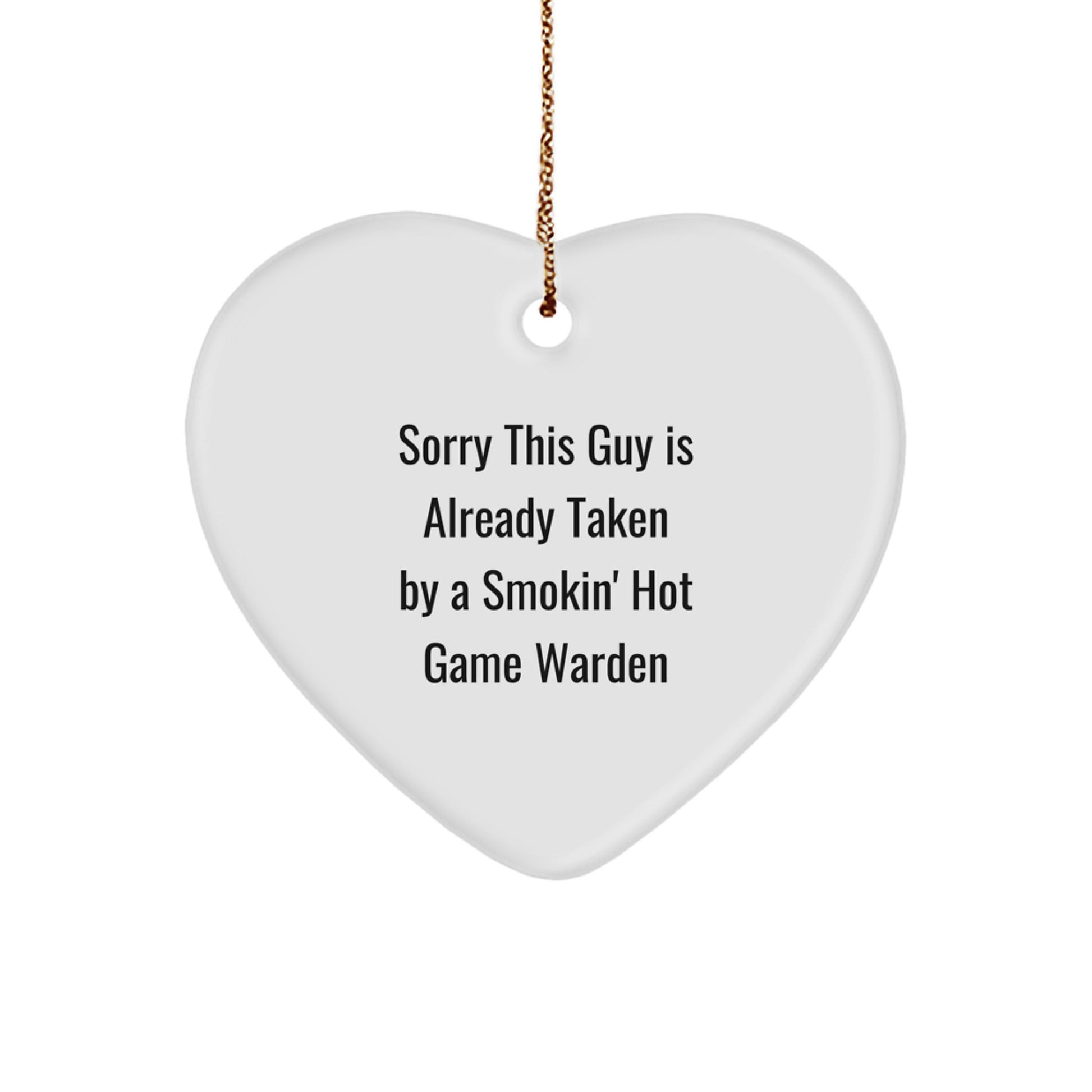 Game Warden Gifts, Sorry This Guy Is Already Taken By A Smokin' Hot Christmas Heart Ornament for Friends, Family, Coworkers, or Men - Unique Holiday Present Ideas - Image 1