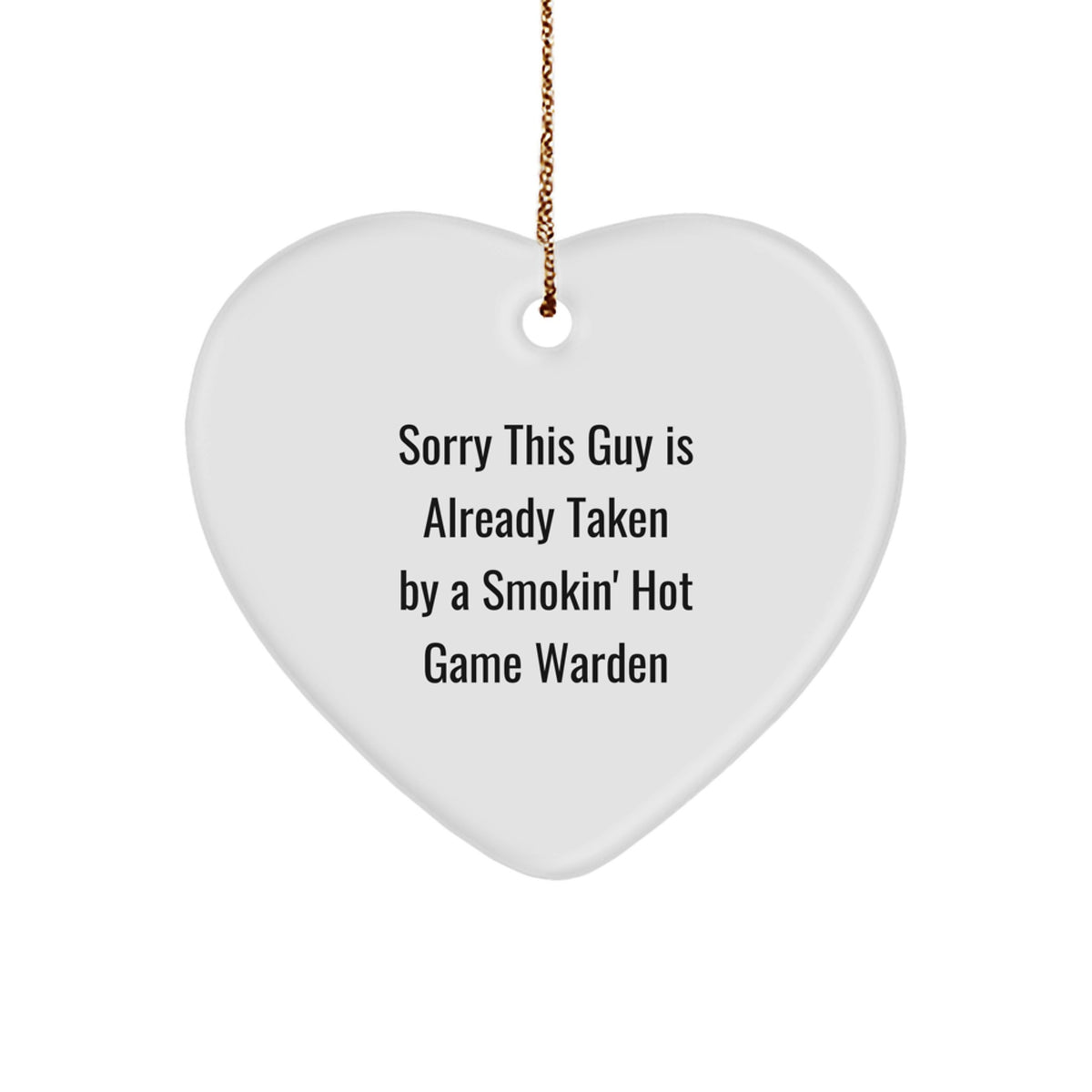 Game Warden Gifts, Sorry This Guy Is Already Taken By A Smokin' Hot Christmas Heart Ornament for Friends, Family, Coworkers, or Men - Unique Holiday Present Ideas - Image 1