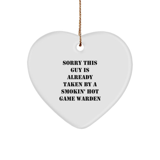 Funny Game Warden Gifts - Heart Ornament for Friends, Coworkers, or Family - 'Sorry This Guy Is Already Taken By A Smokin' Hot Game Warden' Quote, Perfect for Christmas - Image 1