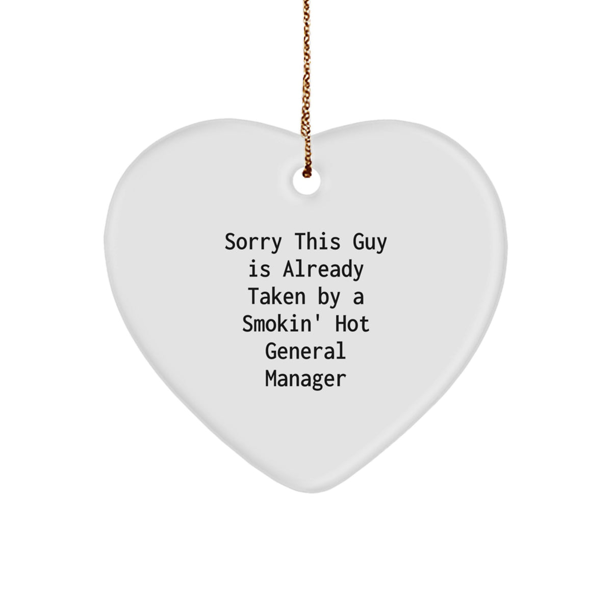 Funny General Manager Heart Ornament Gifts from Friends for Christmas, Sorry This Guy Is Already Taken - Image 1