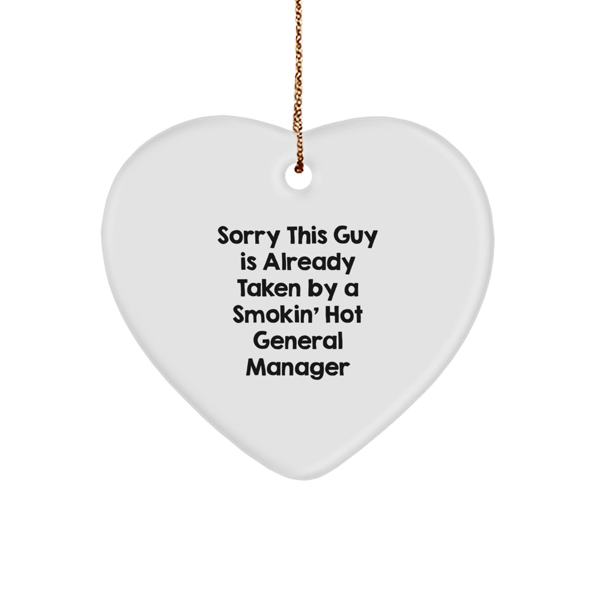 Funny General Manager Heart Ornament, Gift from Friends, Gifts for General Manager, Sorry This Guy Is Already Taken - Image 1