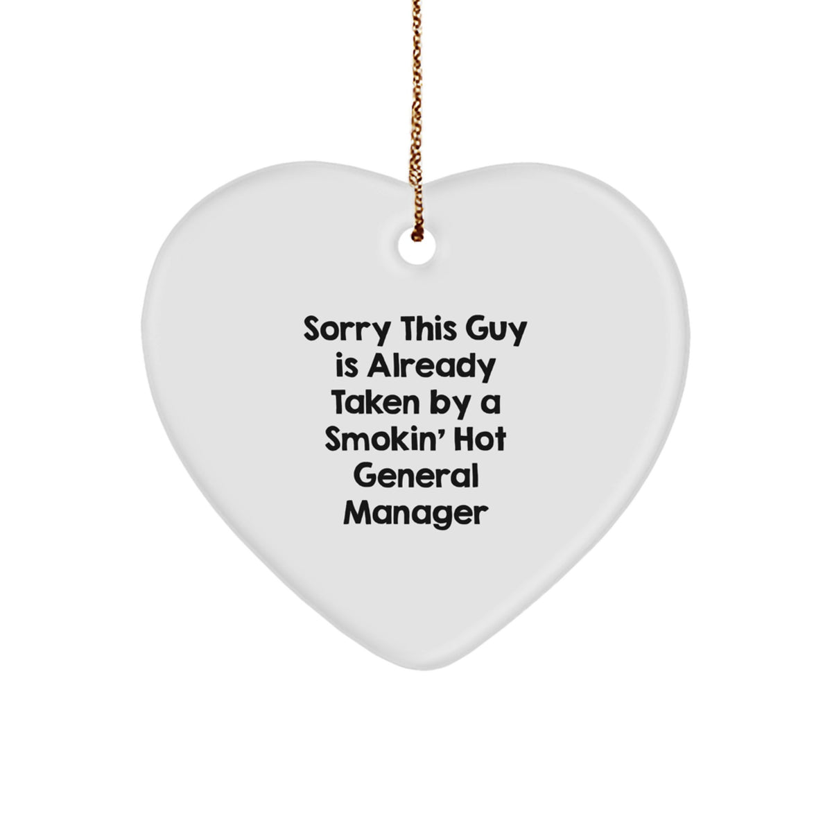 Funny General Manager Heart Ornament, Gift from Friends, Gifts for General Manager, Sorry This Guy Is Already Taken - Image 1