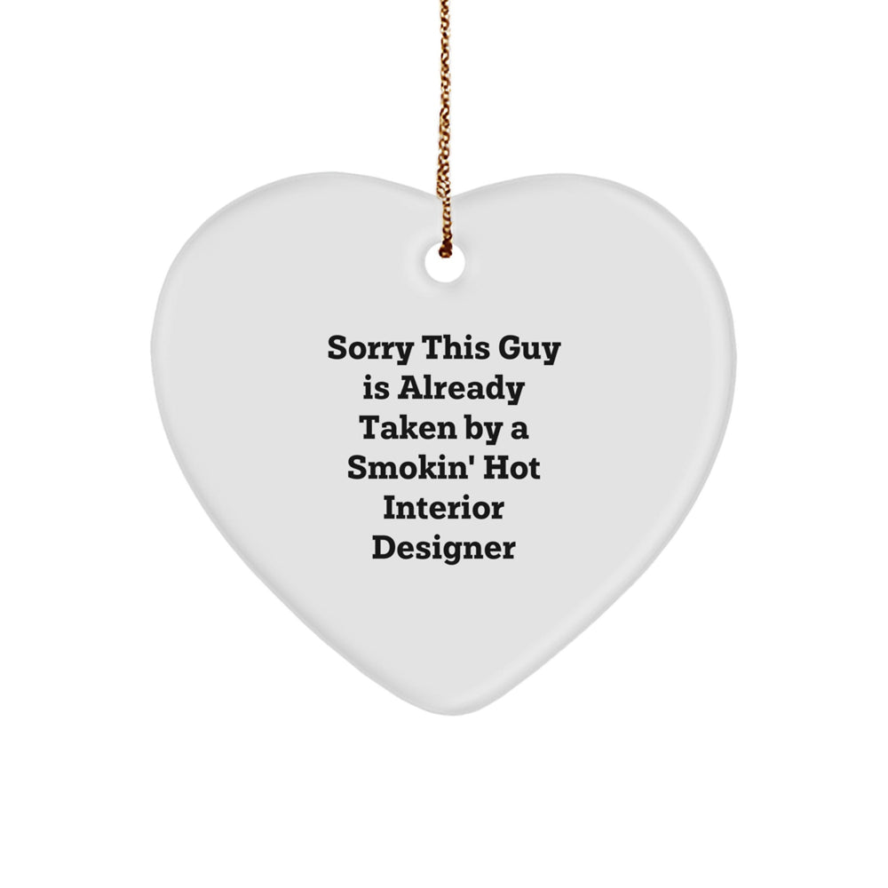 Funny Interior Designer Gifts: 'Sorry This Guy Is Already Taken' Heart Ornament, Unique Christmas Memorable Present from Men to Friends, Coworkers, or Family - Image 1