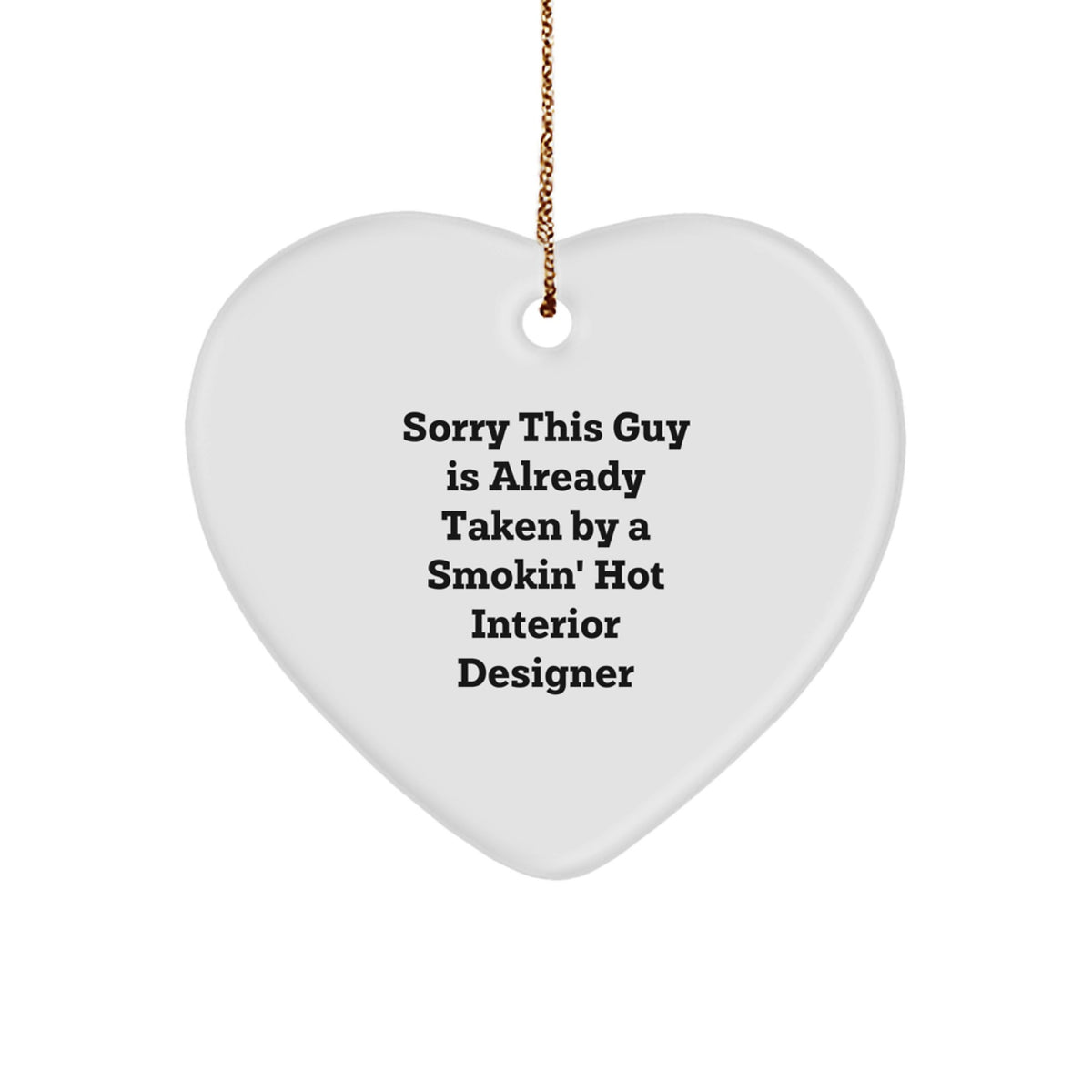 Funny Interior Designer Gifts: 'Sorry This Guy Is Already Taken' Heart Ornament, Unique Christmas Memorable Present from Men to Friends, Coworkers, or Family - Image 1