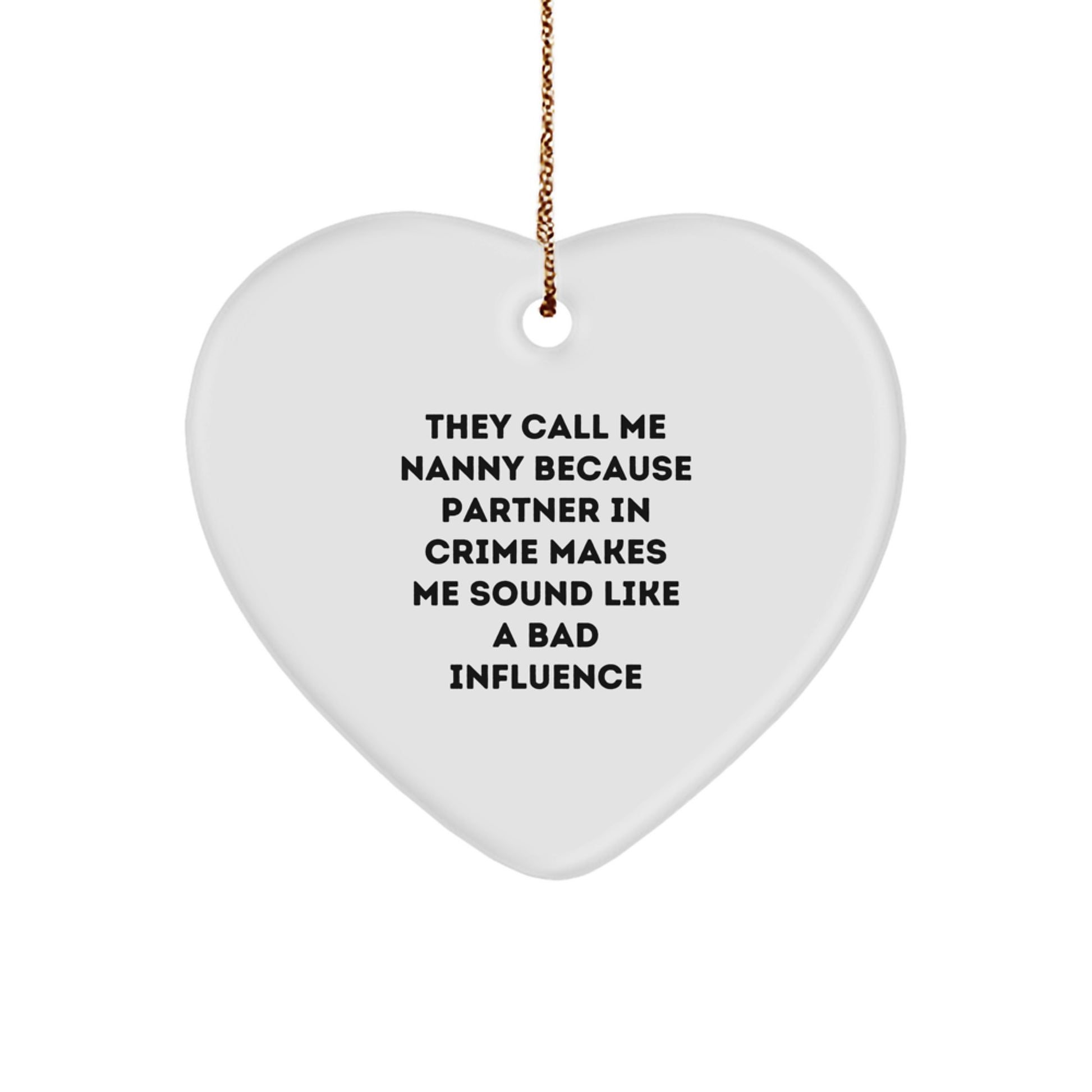 Funny Nanny Gifts from Family - Heart Ornament for Nanny Partner in Crime at Christmas Unique Gifts - Image 1