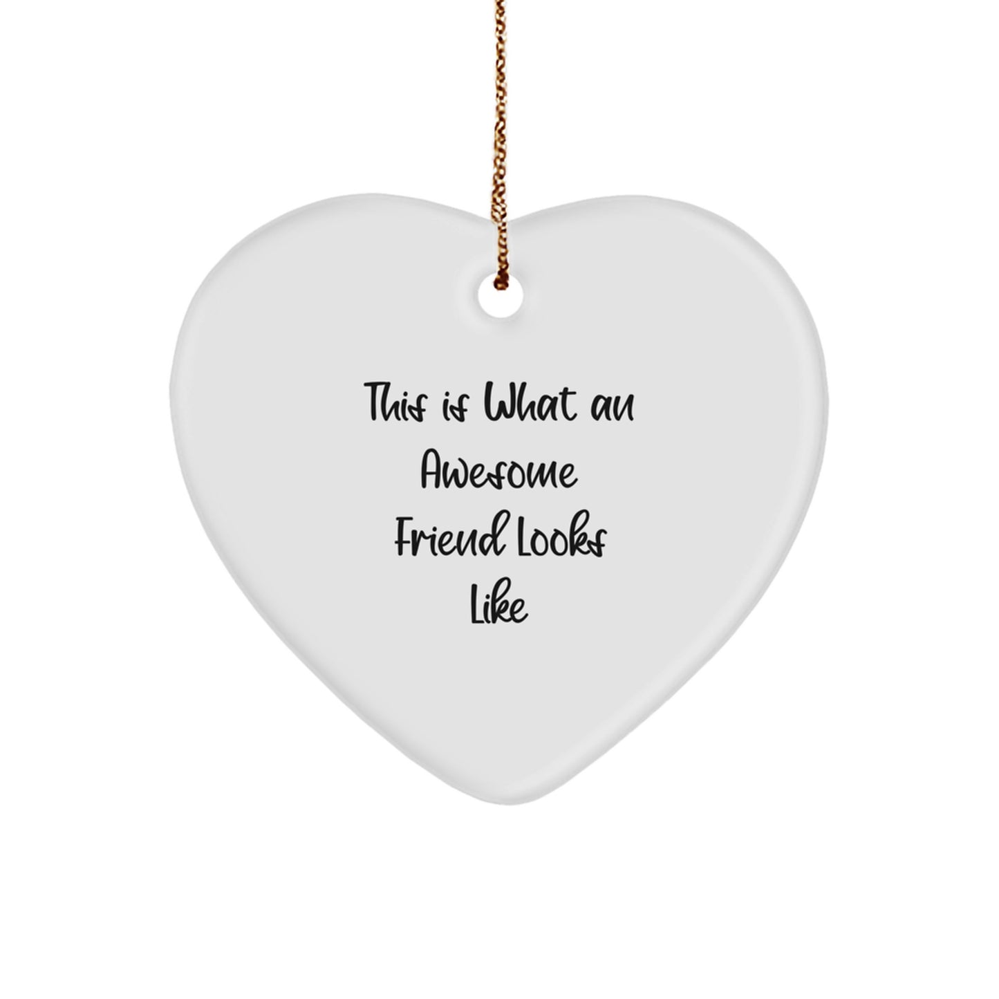 Funny Friend Gifts - 'This Is What An Awesome Friend Looks Like' Heart Ornament for Christmas, Gifts from Friends, Gifts for Friend - Image 1