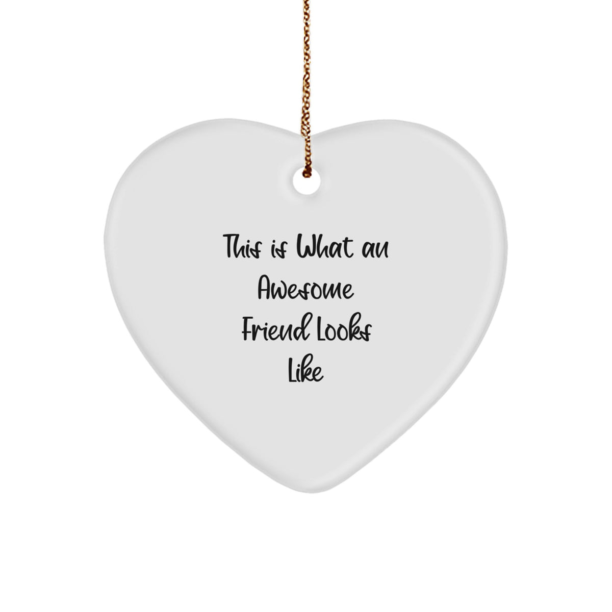 Funny Friend Gifts - 'This Is What An Awesome Friend Looks Like' Heart Ornament for Christmas, Gifts from Friends, Gifts for Friend - Image 1