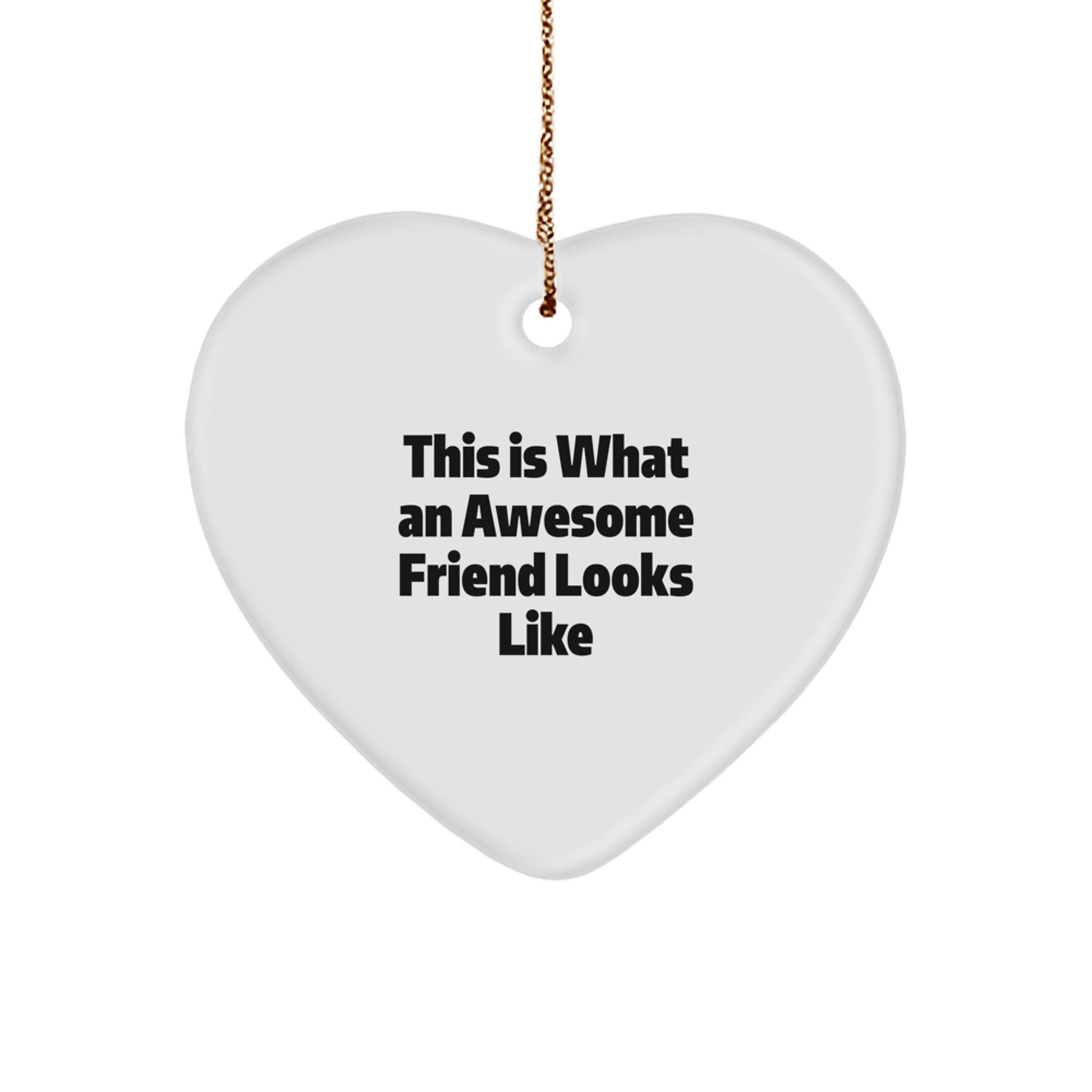 Funny Friend Gifts from Friends for Friends This Is What An Awesome Heart Ornament Looks Like Christmas - Image 1
