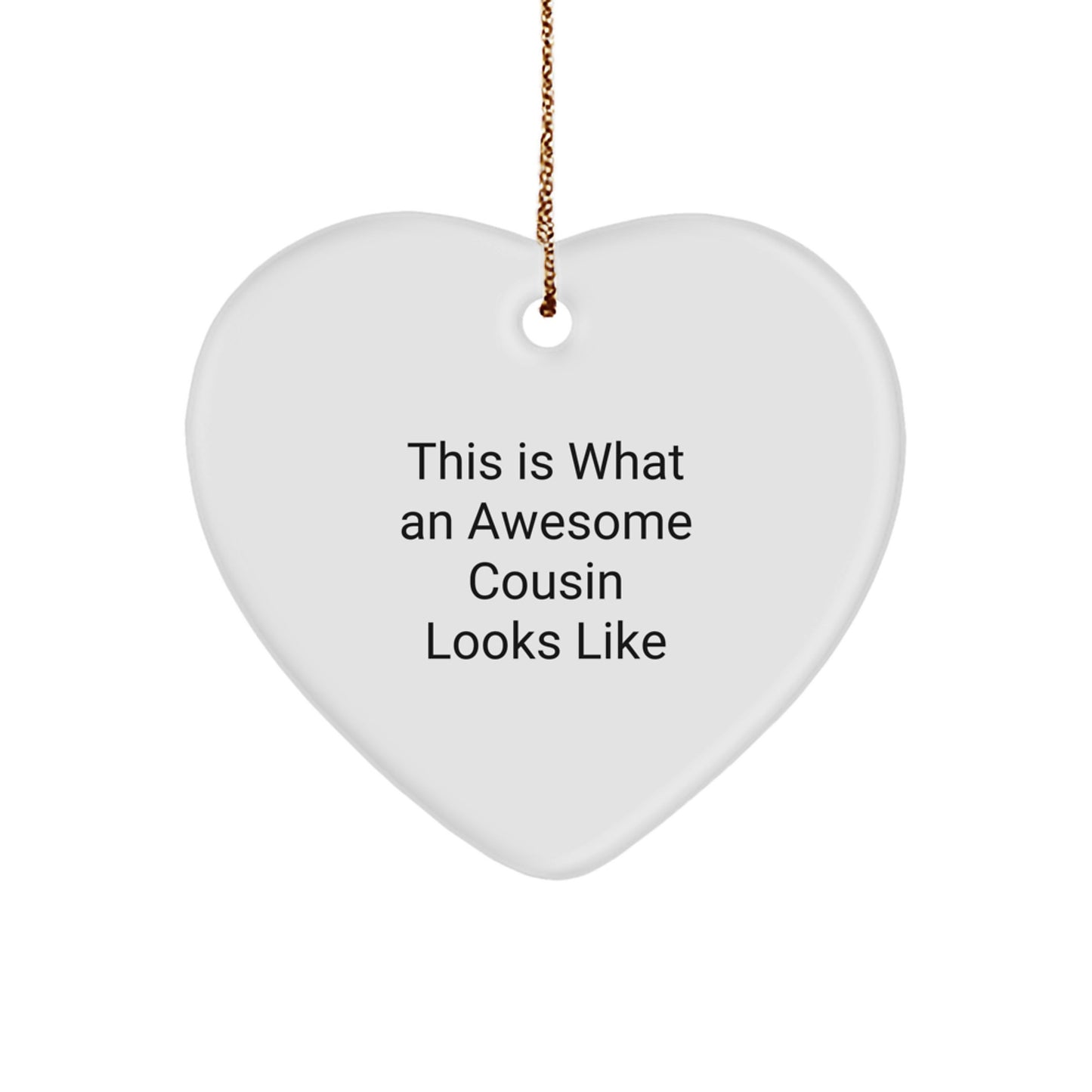 Funny Cousin Gifts, This Is What An Awesome Cousin Looks Like, Heart Ornament for Men, Women, and Family, Gifts from Family, Christmas Unique Presents - Image 1