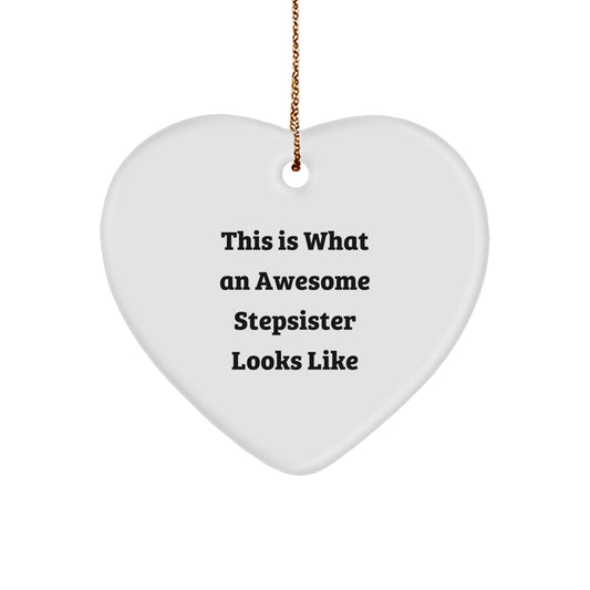 Stepsister Gifts from Family, This Is What an Awesome Stepsister Looks Like Heart Ornament for Christmas, Funny Quote on White Heart Shaped Decoration - Image 1