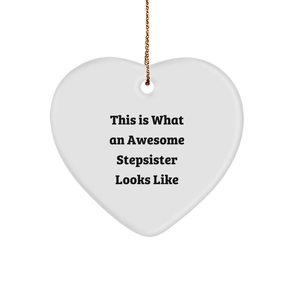Stepsister Gifts from Family, This Is What an Awesome Stepsister Looks Like Heart Ornament for Christmas, Funny Quote on White Heart Shaped Decoration - Image 1
