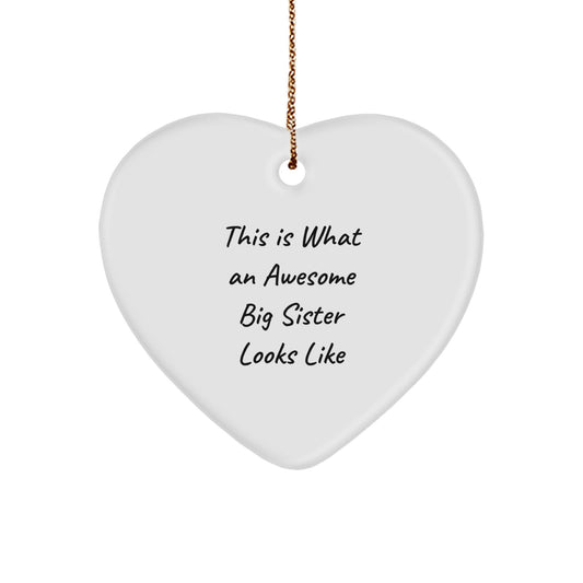 Funny Big Sister Gifts for Her - This Is What An Awesome Big Sister Looks Like Heart Ornament, Gifts from Family for Big Sister on Christmas - Image 1