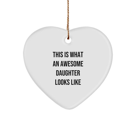 Funny Daughter Gifts from Men to Awesome Daughters, 'This Is What An Awesome Daughter Looks Like' Heart Ornament, Christmas Unique Gifts - Image 1