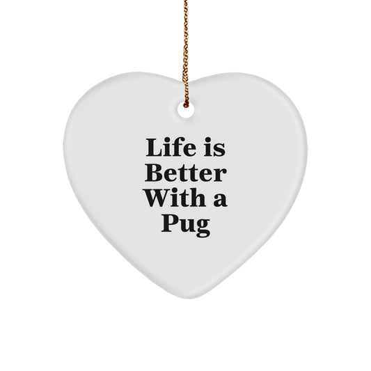 Pug Dog Lovers Gifts from Friends to Family - Heart Ornament with Quote 'Life Is Better With A Pug' for Christmas - Image 1
