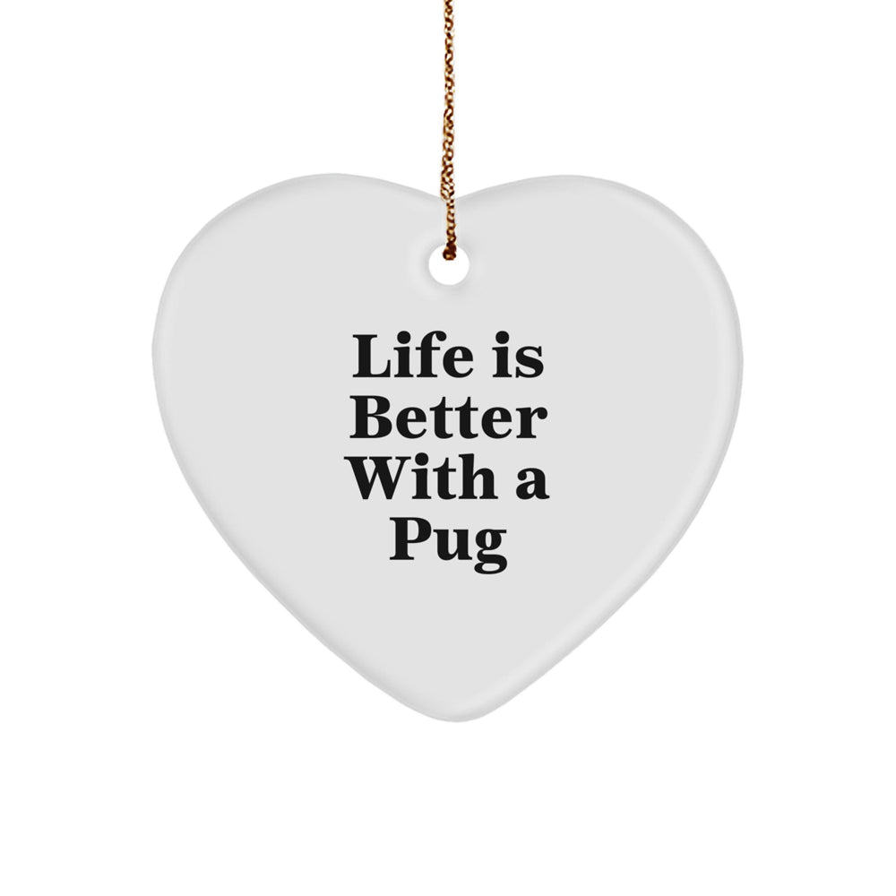 Pug Dog Lovers Gifts from Friends to Family - Heart Ornament with Quote 'Life Is Better With A Pug' for Christmas - Image 1