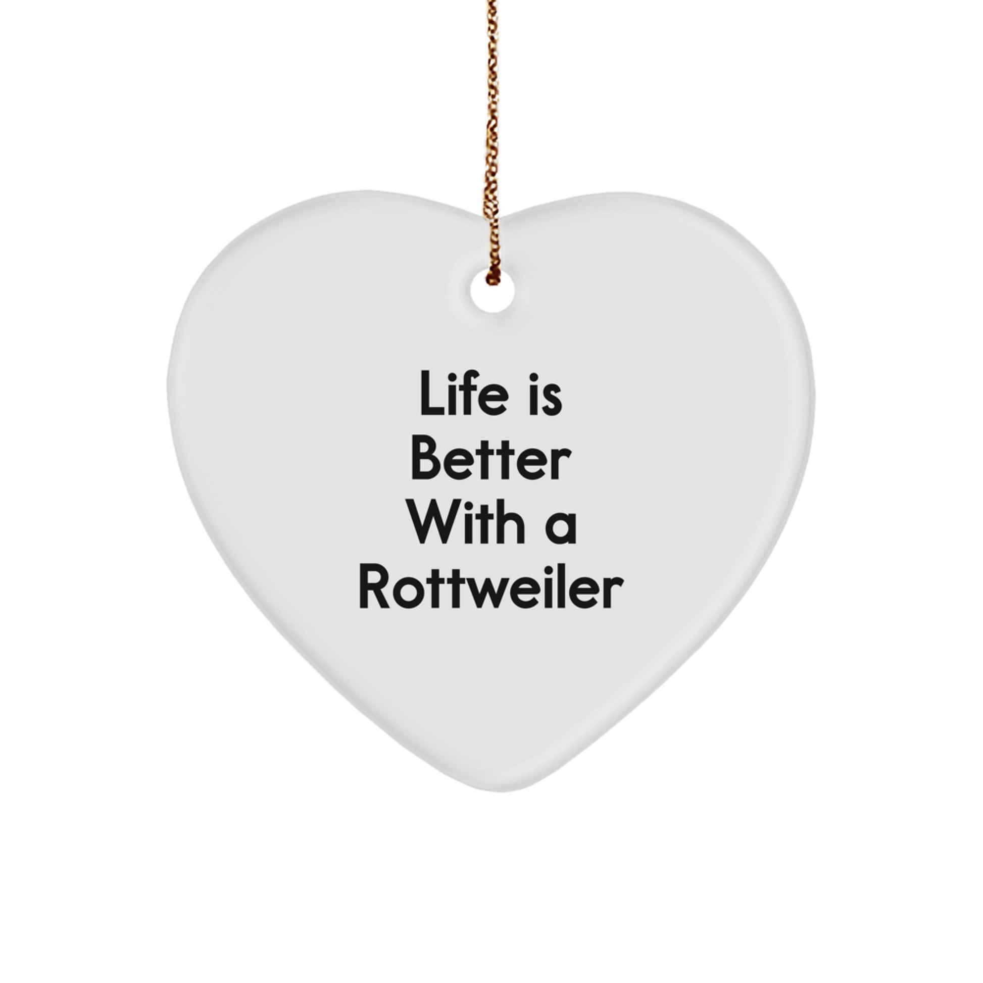 Rottweiler Dog Heart Ornament, Life Is Better With A Rottweiler, Funny Gift for Rottweiler Dog Lovers, Christmas Unique Gifts from Friends, Gifts for Rottweiler Dog Enthusiasts - Image 1