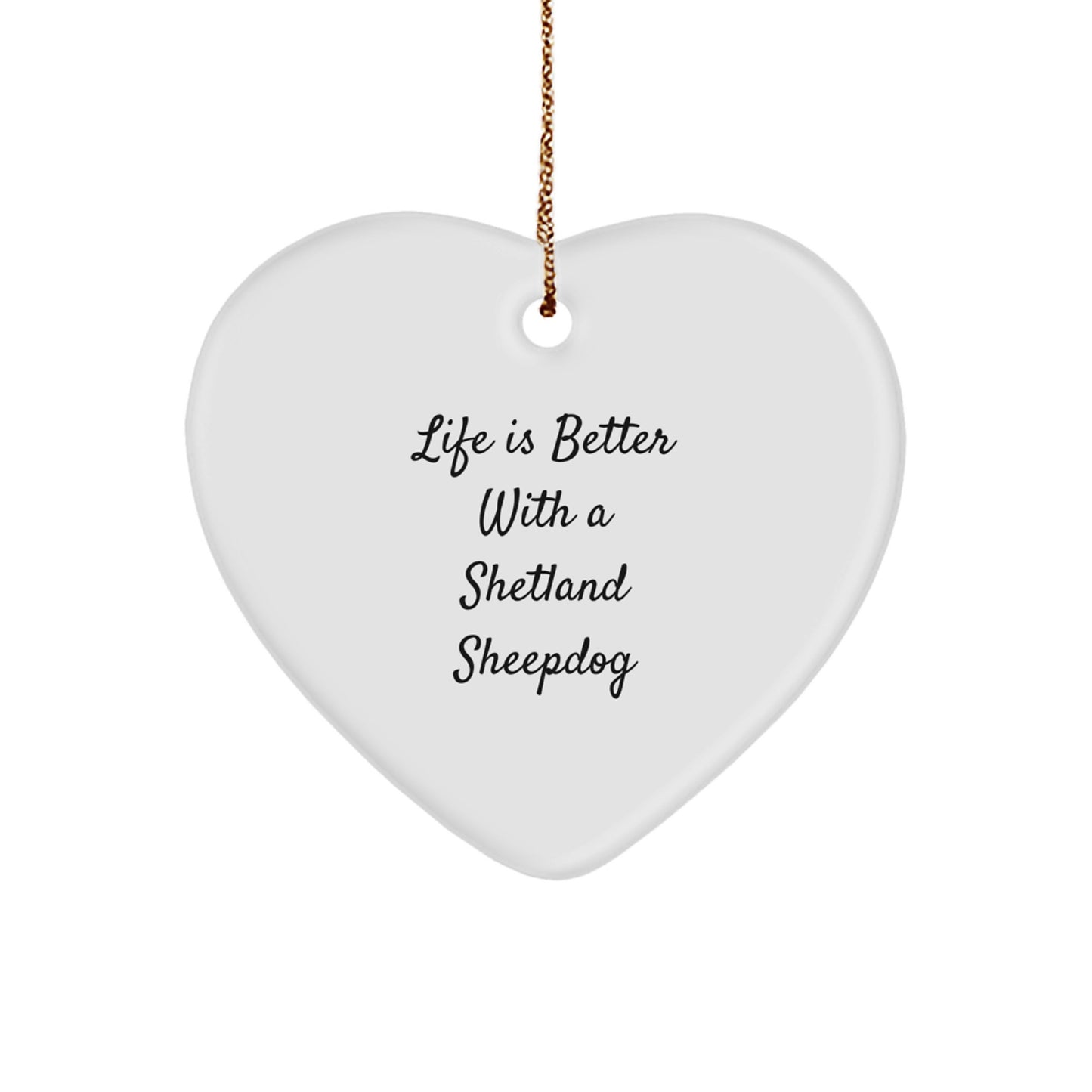 Shetland Sheepdog Lovers Gifts from Friends for Christmas - Heart Ornament with 'Life Is Better With A Shetland Sheepdog' Quote, Unique Presents for Family, Coworkers, or Men - Image 1