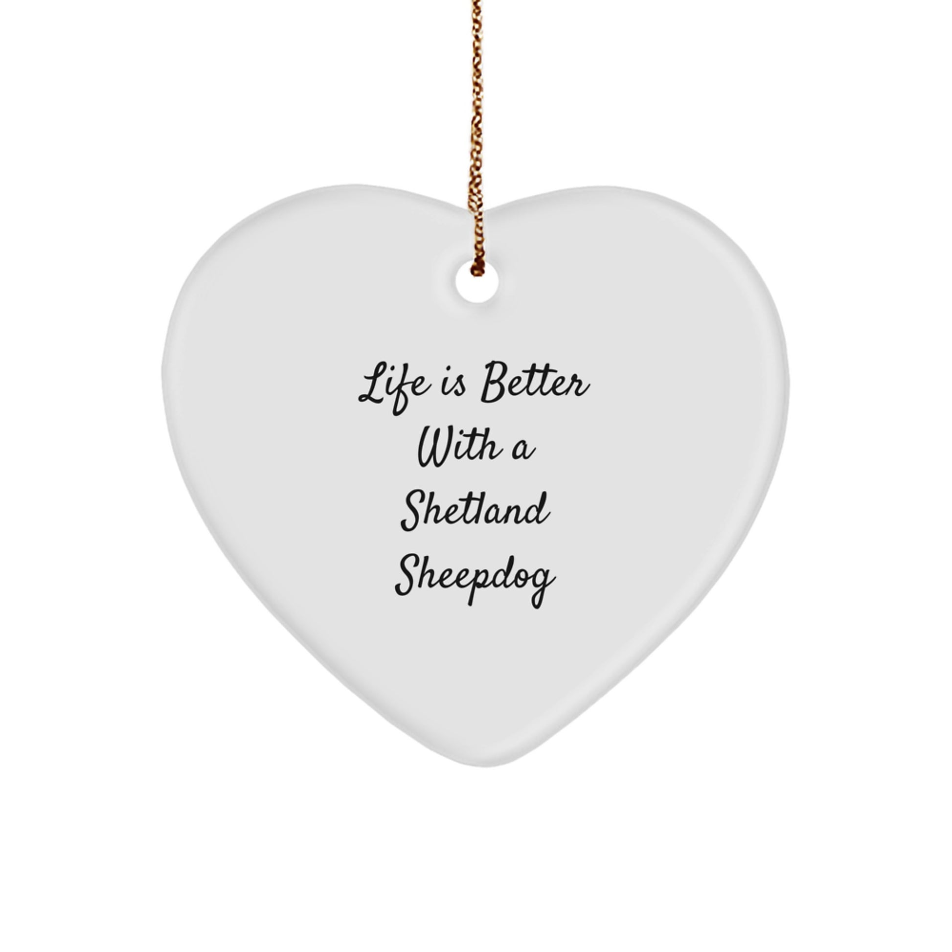 Shetland Sheepdog Lovers Gifts from Friends for Christmas - Heart Ornament with 'Life Is Better With A Shetland Sheepdog' Quote, Unique Presents for Family, Coworkers, or Men - Image 1