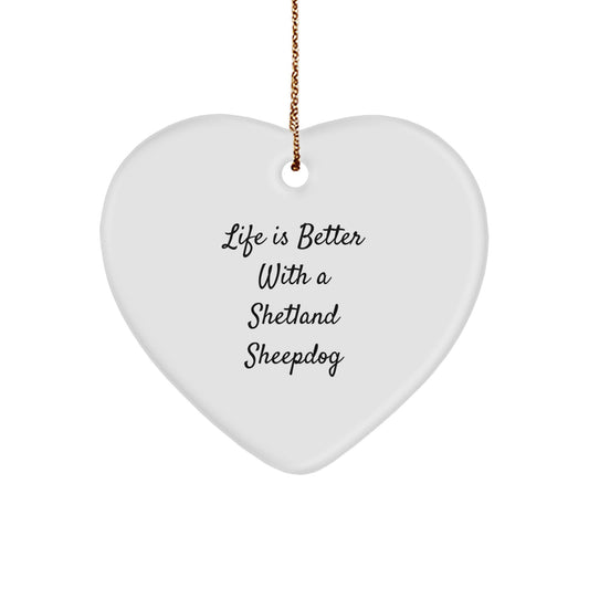 Shetland Sheepdog Lovers Gifts from Friends for Christmas - Heart Ornament with 'Life Is Better With A Shetland Sheepdog' Quote, Unique Presents for Family, Coworkers, or Men - Image 1