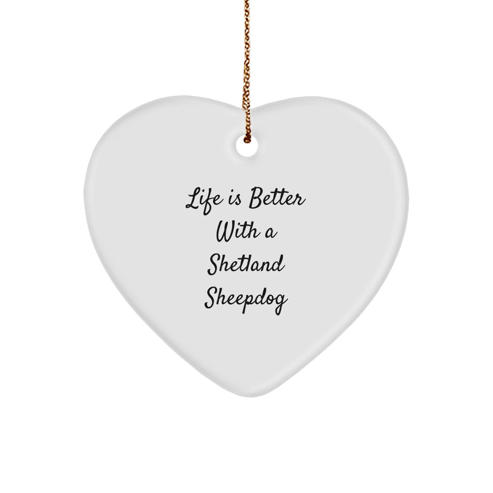 Shetland Sheepdog Lovers Gifts from Friends for Christmas - Heart Ornament with 'Life Is Better With A Shetland Sheepdog' Quote, Unique Presents for Family, Coworkers, or Men - Image 1