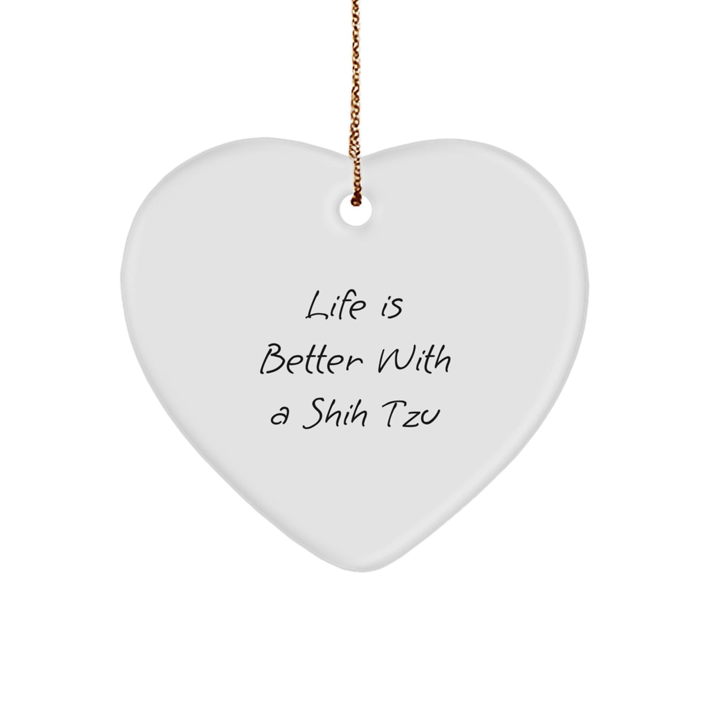 Shih Tzu Dog Gifts from Friends, Shih Tzu Dog Lovers, Heart Ornament Shaped Quote Life Is Better With A Shih Tzu, Christmas Unique Gifts - Image 1