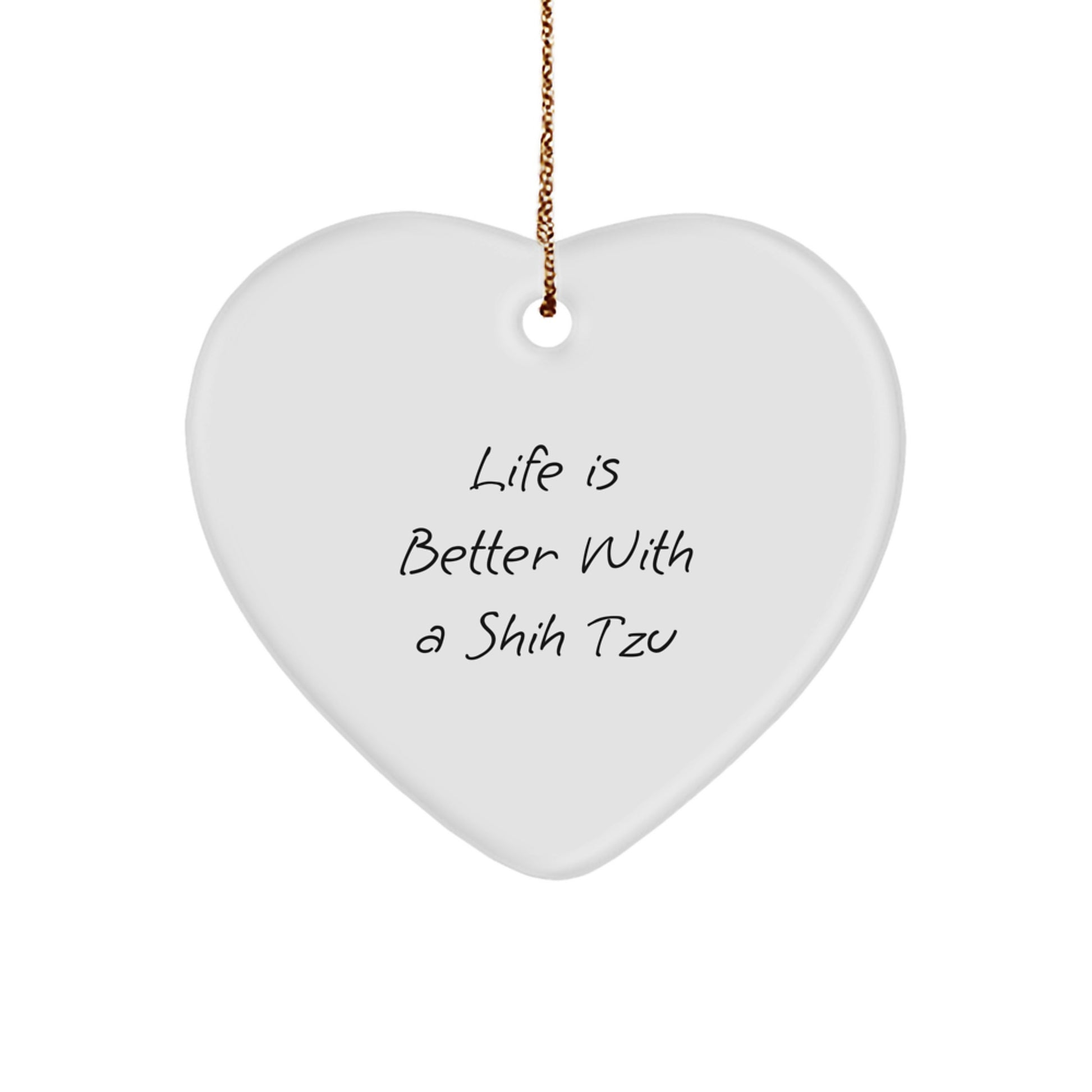 Shih Tzu Dog Gifts from Friends, Shih Tzu Dog Lovers, Heart Ornament Shaped Quote Life Is Better With A Shih Tzu, Christmas Unique Gifts - Image 1