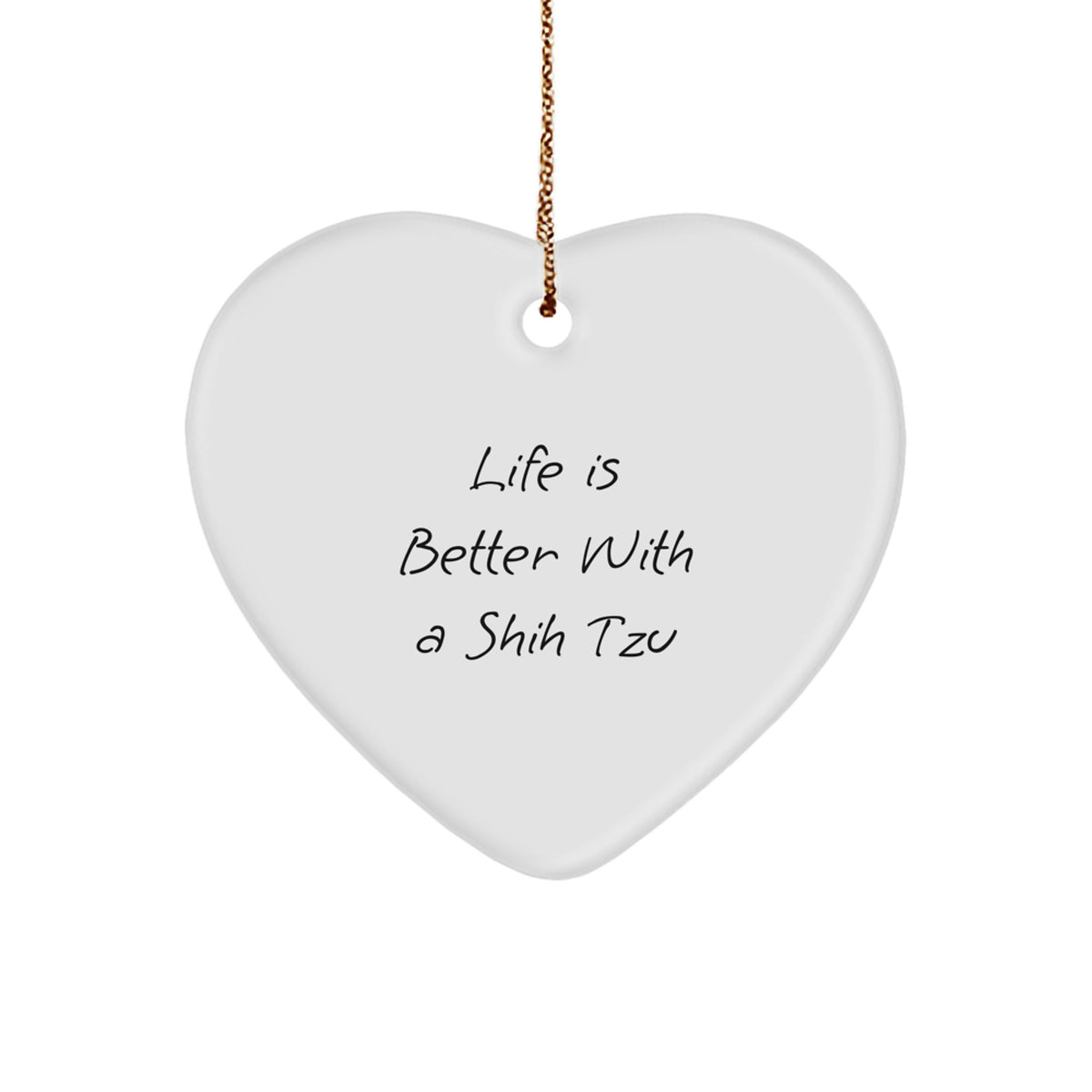 Shih Tzu Dog Gifts from Friends, Shih Tzu Dog Lovers, Heart Ornament Shaped Quote Life Is Better With A Shih Tzu, Christmas Unique Gifts - Image 1