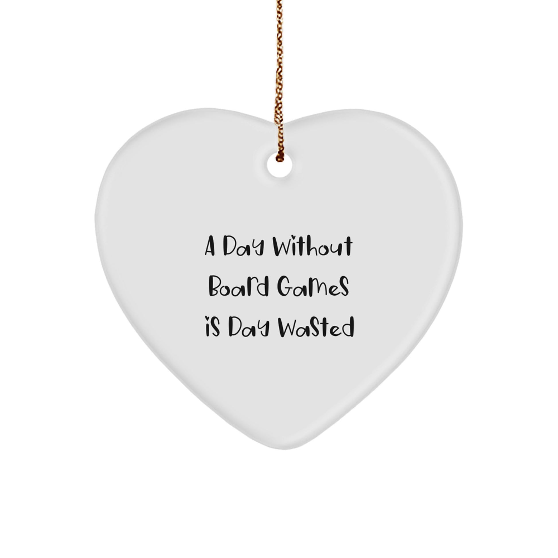 Funny Board Games Gifts from Friends for Men - A Day Without Board Games Is Day Wasted Heart Ornament, White, Christmas Unique Presents - Image 1