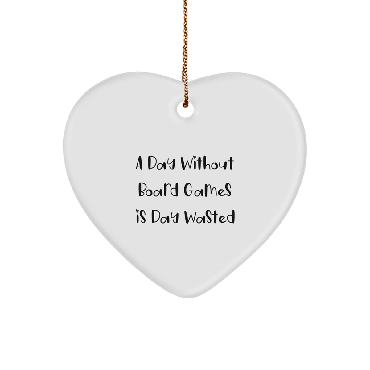 Funny Board Games Gifts from Friends for Men - A Day Without Board Games Is Day Wasted Heart Ornament, White, Christmas Unique Presents - Image 1