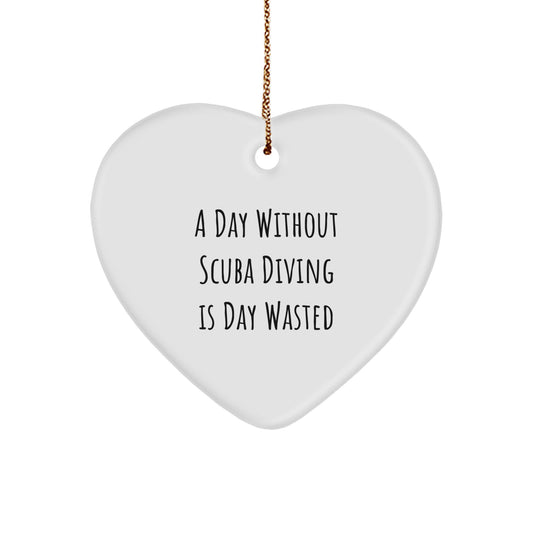Scuba Diving Gifts from Friends, A Day Without Scuba Diving Is Day Wasted Heart Ornament, Christmas Unique Presents for Scuba Diving Enthusiasts - Image 1