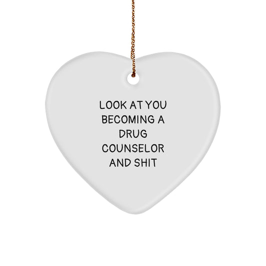 Funny Drug Counselor Gifts for Him - 'Look At You Becoming A Drug Counselor And Shit' Heart Ornament, Christmas Unique Gifts from Friends Family Men Women - Image 1