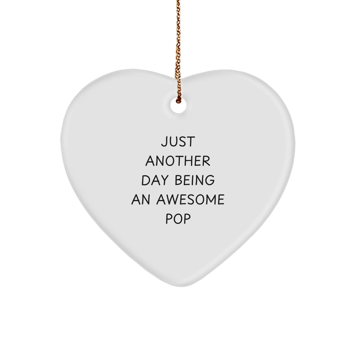 Funny Pop Gifts for Friends, Family, and Coworkers - Just Another Day Being An Awesome Pop, Heart Ornament for Christmas - Image 1